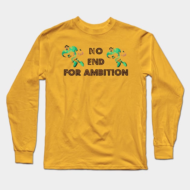 No End ambition Long Sleeve T-Shirt by Ambition ,Art